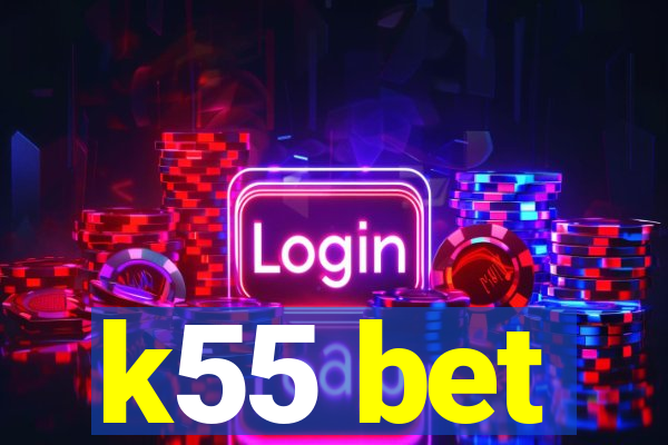 k55 bet